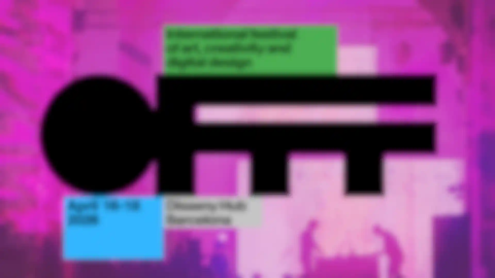 OFFF 2026 art, creativity & digital design festival at Disseny Hub Barcelona April 16–18