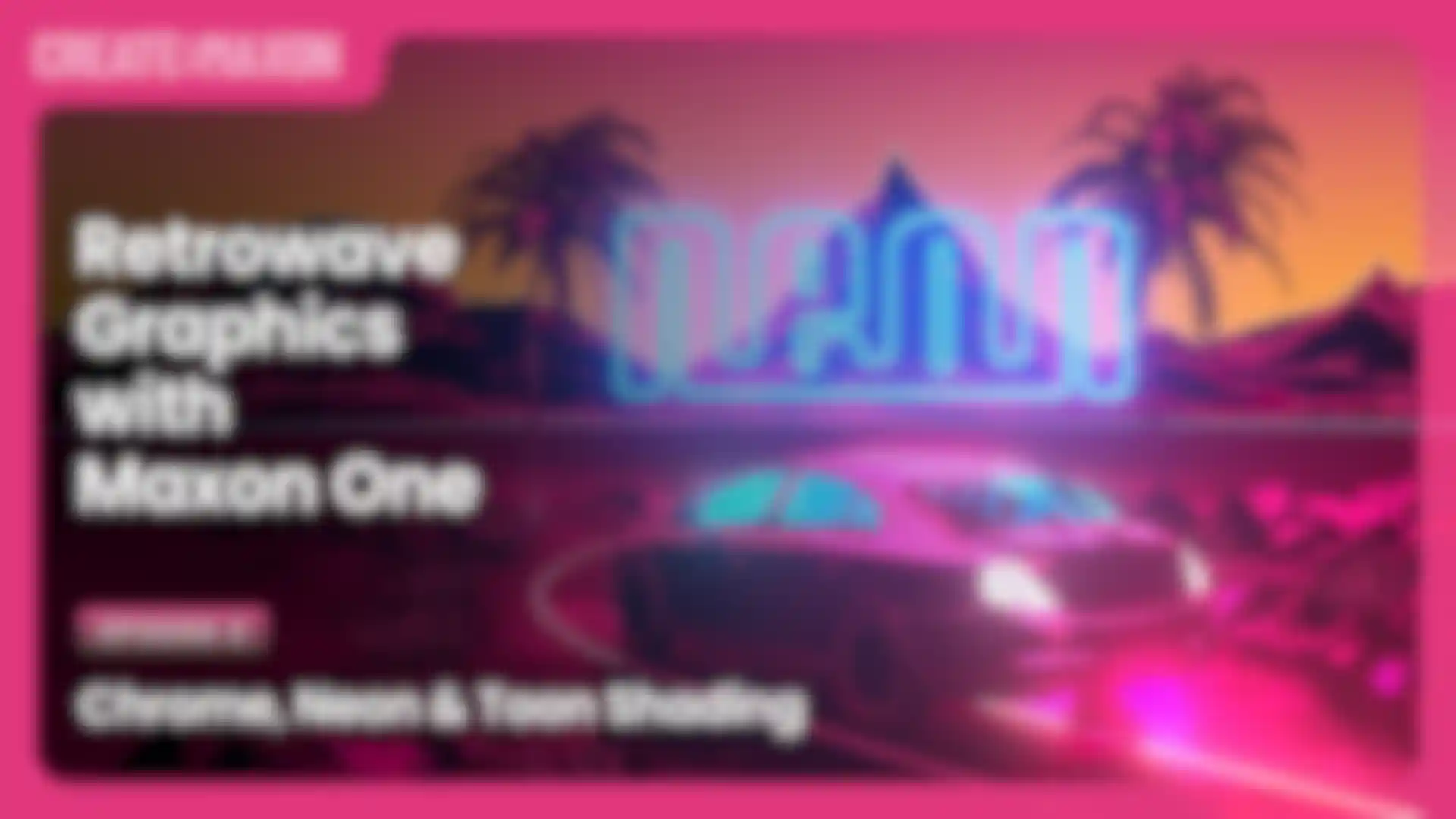 Create with Maxon: Retrowave Graphics with Maxon One – Episode 2 image